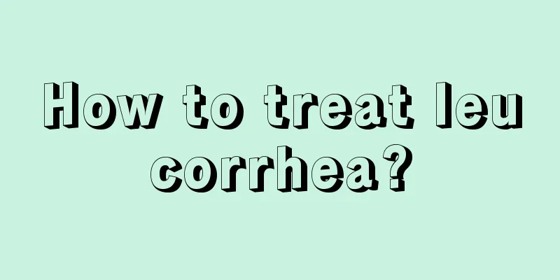 How to treat leucorrhea?