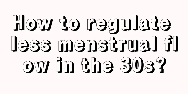 How to regulate less menstrual flow in the 30s?