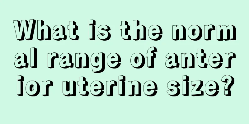 What is the normal range of anterior uterine size?