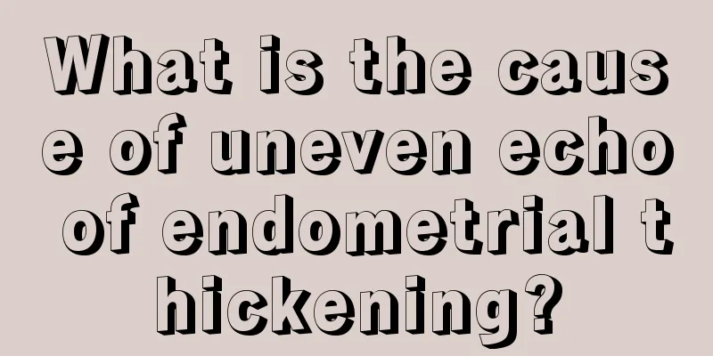 What is the cause of uneven echo of endometrial thickening?