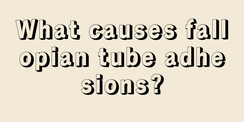 What causes fallopian tube adhesions?