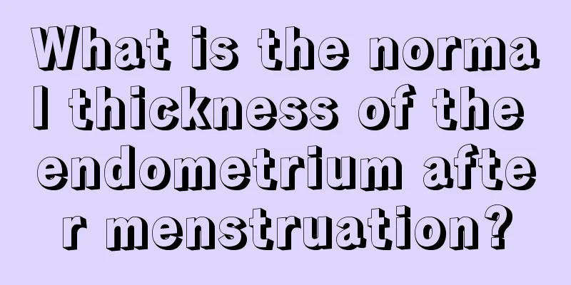 What is the normal thickness of the endometrium after menstruation?