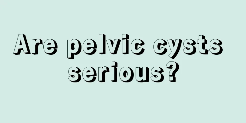 Are pelvic cysts serious?