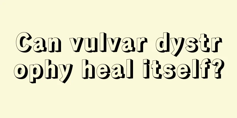 Can vulvar dystrophy heal itself?