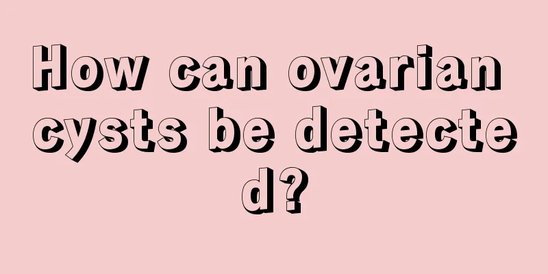 How can ovarian cysts be detected?