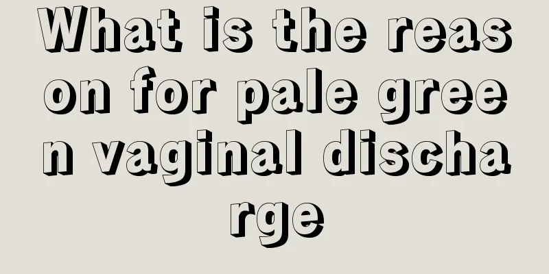 What is the reason for pale green vaginal discharge