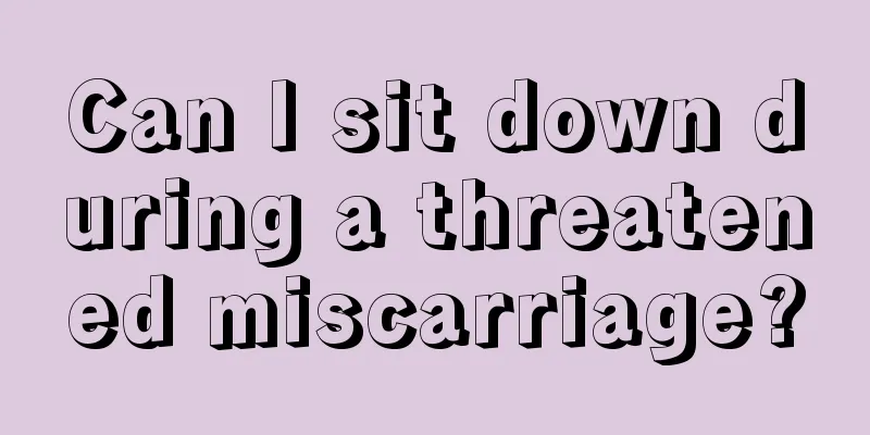 Can I sit down during a threatened miscarriage?