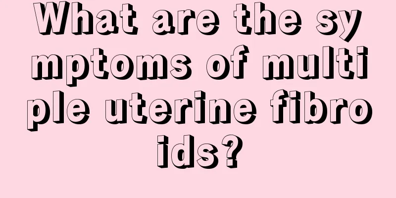 What are the symptoms of multiple uterine fibroids?