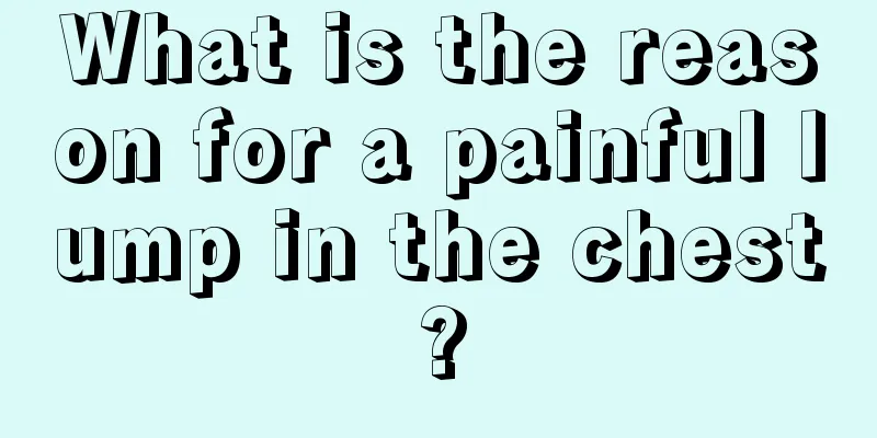 What is the reason for a painful lump in the chest?