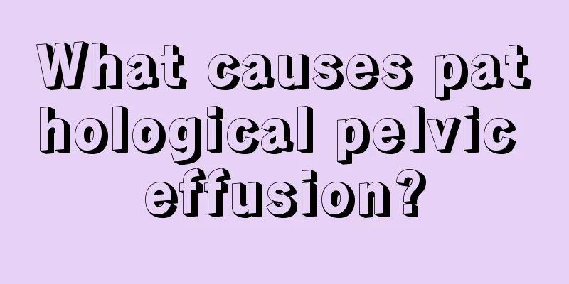 What causes pathological pelvic effusion?