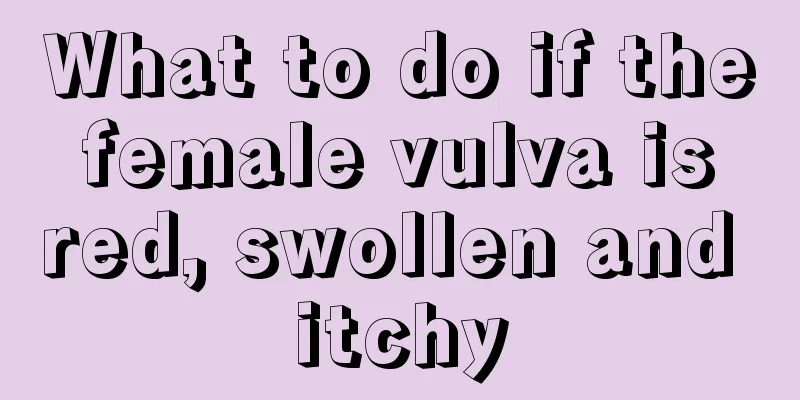 What to do if the female vulva is red, swollen and itchy