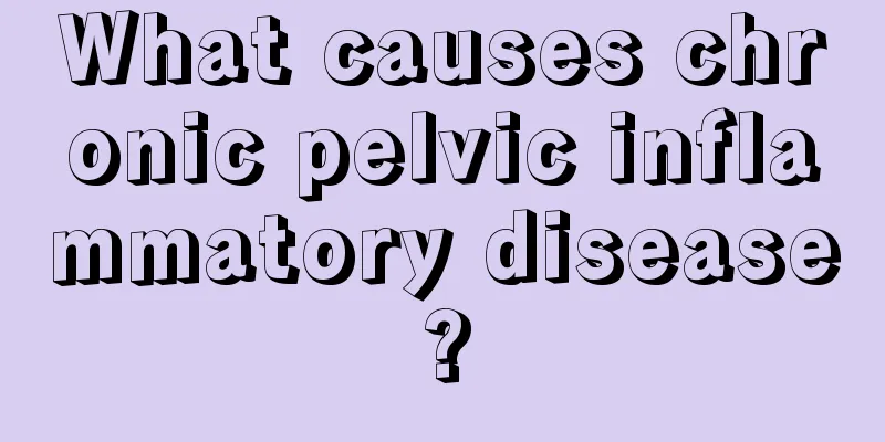 What causes chronic pelvic inflammatory disease?