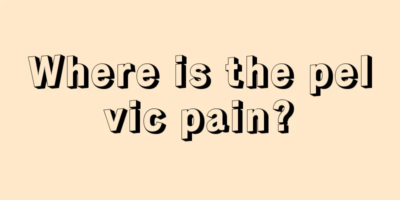 Where is the pelvic pain?