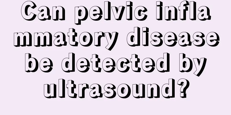 Can pelvic inflammatory disease be detected by ultrasound?