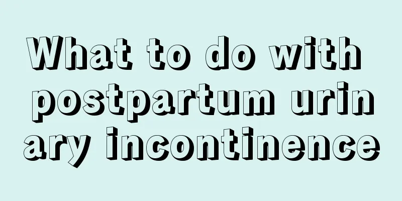 What to do with postpartum urinary incontinence