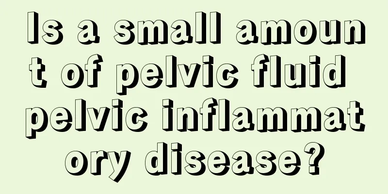 Is a small amount of pelvic fluid pelvic inflammatory disease?