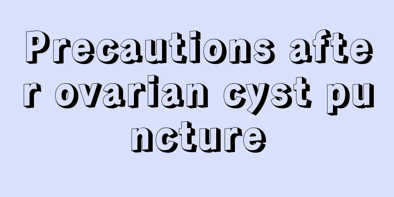 Precautions after ovarian cyst puncture