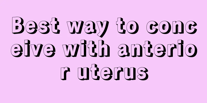 Best way to conceive with anterior uterus