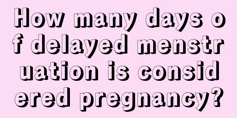 How many days of delayed menstruation is considered pregnancy?