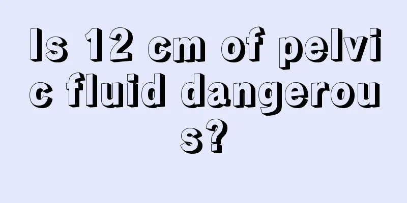 Is 12 cm of pelvic fluid dangerous?