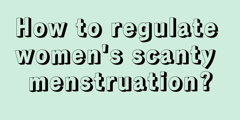 How to regulate women's scanty menstruation?