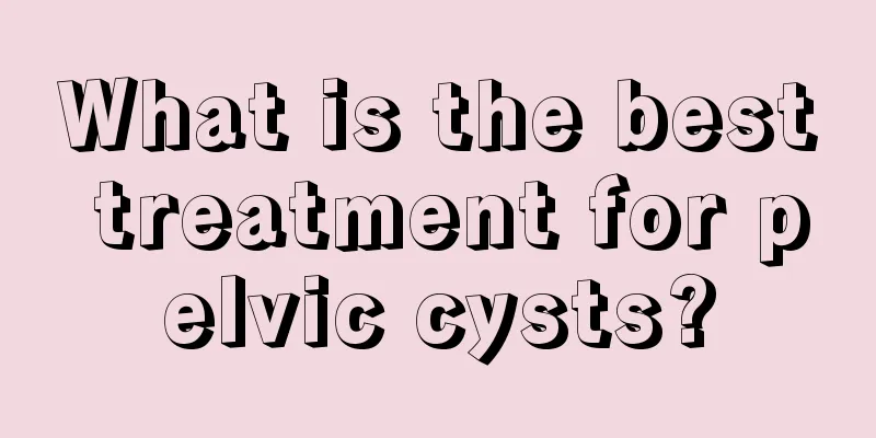 What is the best treatment for pelvic cysts?