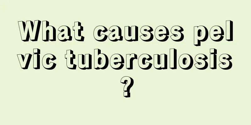 What causes pelvic tuberculosis?