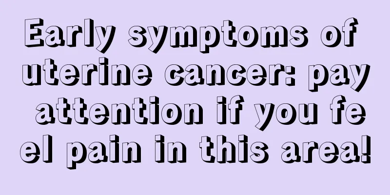 Early symptoms of uterine cancer: pay attention if you feel pain in this area!