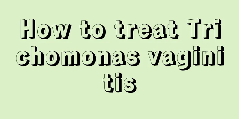 How to treat Trichomonas vaginitis