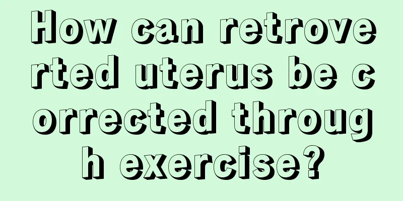 How can retroverted uterus be corrected through exercise?