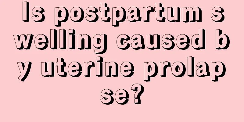 Is postpartum swelling caused by uterine prolapse?