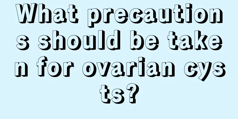 What precautions should be taken for ovarian cysts?