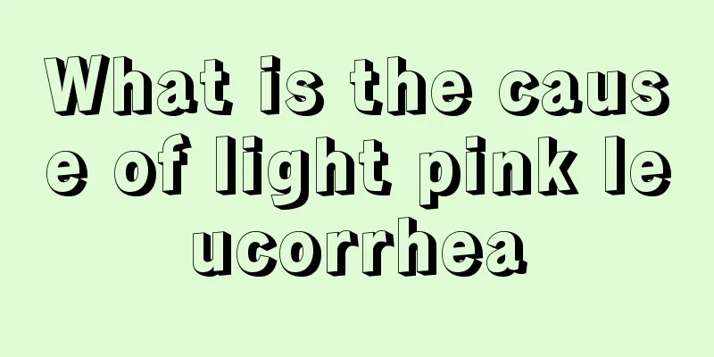 What is the cause of light pink leucorrhea