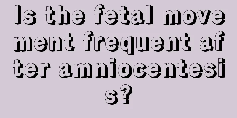 Is the fetal movement frequent after amniocentesis?