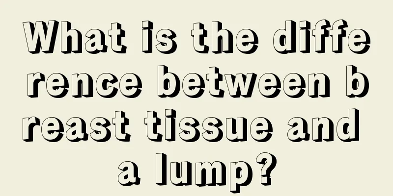 What is the difference between breast tissue and a lump?