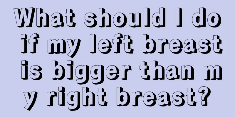 What should I do if my left breast is bigger than my right breast?