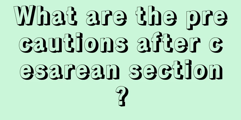 What are the precautions after cesarean section?