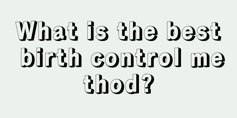 What is the best birth control method?