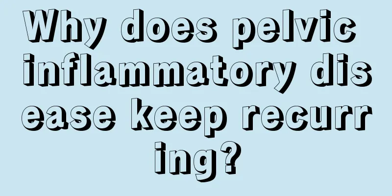 Why does pelvic inflammatory disease keep recurring?