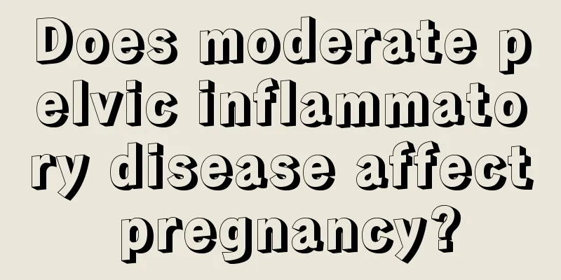 Does moderate pelvic inflammatory disease affect pregnancy?