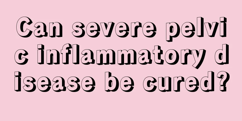 Can severe pelvic inflammatory disease be cured?