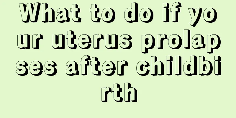 What to do if your uterus prolapses after childbirth