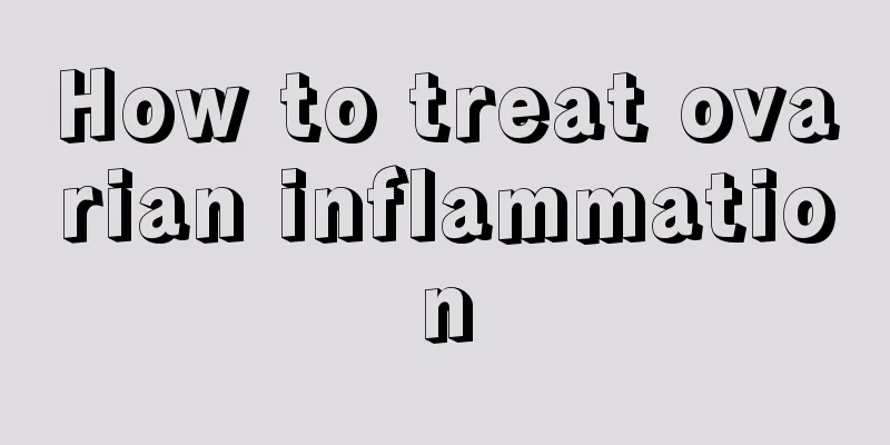 How to treat ovarian inflammation