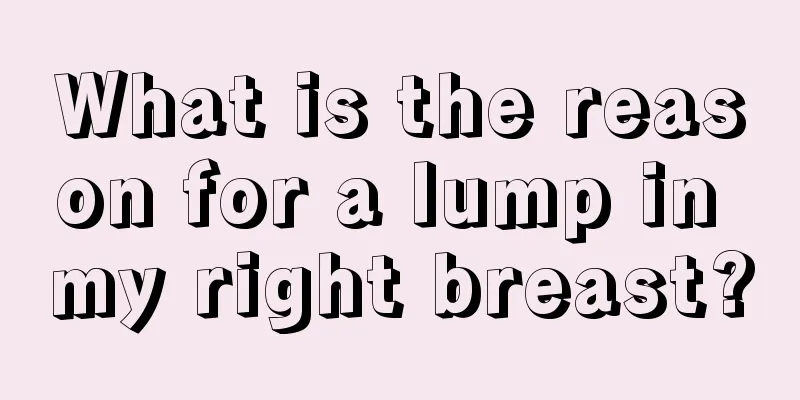 What is the reason for a lump in my right breast?