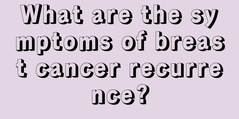 What are the symptoms of breast cancer recurrence?