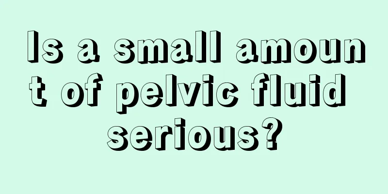 Is a small amount of pelvic fluid serious?