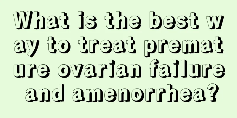 What is the best way to treat premature ovarian failure and amenorrhea?