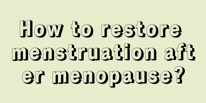 How to restore menstruation after menopause?