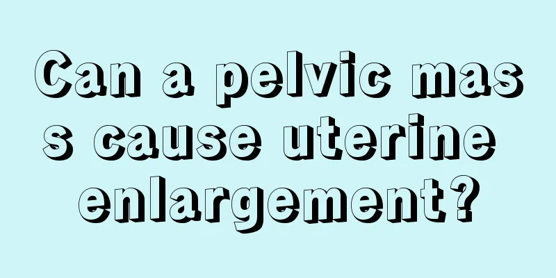 Can a pelvic mass cause uterine enlargement?