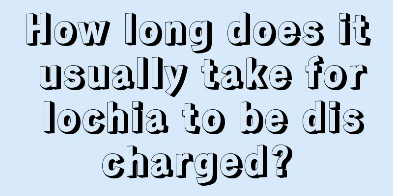 How long does it usually take for lochia to be discharged?